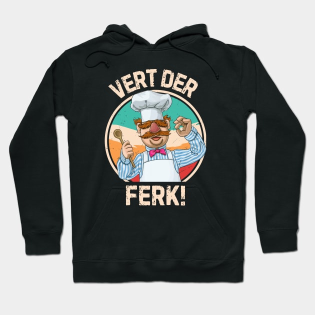 Swedish chef, Vert der ferk, Funny quotes Hoodie by Funny sayings